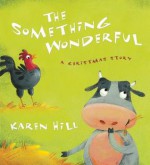 The Something Wonderful: A Christmas Story - Karen Hill