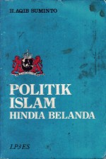 Politik Islam Hindia Belanda - Aqib Suminto