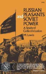 Russian Peasants and Soviet Power: A Study of Collectivization - Moshe Lewin