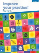 Improve Your Practice! Piano, Grade 1 - Paul Harris