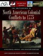 The Encyclopedia of North American Colonial Conflicts to 1775 [3 Volumes]: A Political, Social, and Military History - Spencer C. Tucker, James Arnold, Roberta Wiener