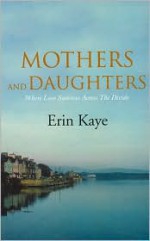 Mothers and Daughters - Erin Kaye