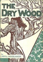 The Dry Wood - Caryll Houselander