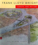 Frank Lloyd Wright: Europe and Beyond - Anthony Alofsin