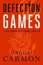 Defection Games (Dan Gordon Intelligence Thrillers) - Haggai Carmon