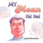 My Mean Old Dad - John Robertson