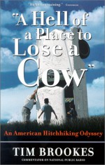 'A Hell of a Place to Lose a Cow': An American Hitchhiking Odyssey - Tim Brookes