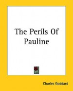 The Perils of Pauline - Charles Goddard