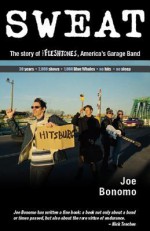 Sweat: The Story of the Fleshtones, America's Garage Band - Joe Bonomo