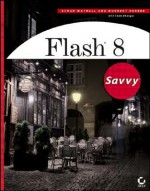 Flash 8 Savvy [With CDROM] - Ethan Watrall, Sham Bhangal