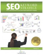 SEO Keyword Strategy: How to Select Keywords for your Search Engine Optimization Campaign (Volume 1) - Gajan Retnasaba, Thomas Parker, Meyling Lau