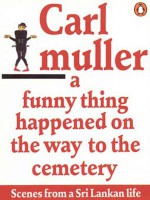 A Funny Thing Happened On The Way To The Cemetery - Carl Muller