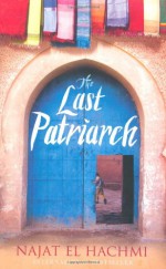 The Last Patriarch - Najat El Hachmi, Peter Bush