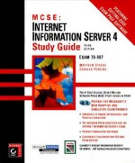 MCSE: Internet Information Server 4 Study Guide: Exam 70-087 [With 2 CDROMs] - Matthew Strebe, Charles Perkins