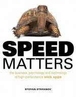 Speed Matters: The Business, Psychology and Technology of High-Performance Web Apps - Stoyan Stefanov