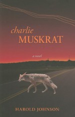 Charlie Muskrat - Harold Johnson