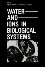 Water and Ions in Biological Systems - V. Vasilescu, Lester Packer, Alberte Pullman