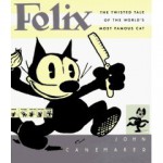 Felix: The Twisted Tale of the World's Most Famous Cat - John Canemaker