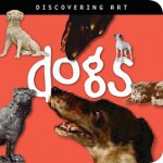 Discovering Art: Dogs - John Harris, Catherine Lorenz