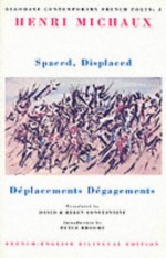 Spaced, Displaced: Deplacements Degagements (Bloodaxe Contemporary French Poets, Vol 3) - Henri Michaux, David Constantine, Helen Constantine