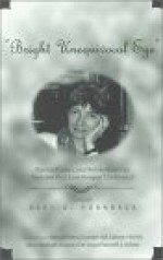 Bright Unequivocal Eye: Poems, Papers, and Remembrances from the First Jane Kenyon Conference - Jane Kenyon