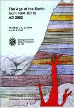 The Age of the Earth: From 4004 BC to 2002 AD (Geological Society Special Publication, No. 190) - Simon J. Knell, C.L. Lewis