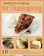 Southern Cooking for Thanksgiving: 10 Thanksgiving Sides, Thanksgiving Desserts, & More - Prime Publishing