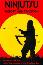 Ninjutsu: History and Tradition - Masaaki Hatsumi