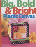 Big, Bold & Bright Plastic Canvas - Bobbie Matela, Lisa Fosnaugh