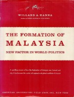 The Formation of Malaysia: New Factor in World Politics - Willard Anderson Hanna