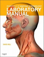 Essentials of Anatomy & Physiology Laboratory Manual - David Hill