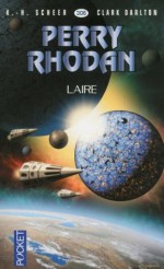 Laire (Perry Rhodan) (French Edition) - Clark Darlton, K.-H. SCHEER, Jean-Michel Archaimbault, Claude Lamy