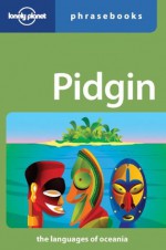 Pidgin: Lonely Planet Phrasebook - Trevor Balzer, Lonely Planet Phrasebooks