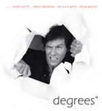 Degrees - Andy Gotts, Alan Bates, Pierce Brosnan, Kevin Bacon