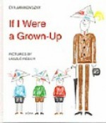 If I Were a Grown-Up - Éva Janikovszky, Elizabeth Szász, László Réber