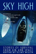 Sky High: Stories of Survivial from Air and Space - Clint Willis