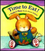 Time to Eat!: A Shake-N-Move Book about Colors - Dawn Bentley