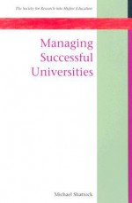 Managing Successful Universities - Michael Shattock