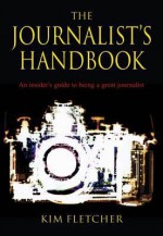 The Journalist's Handbook - Kim Fletcher