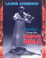 Stories from the Nerve Bible: A Retrospective, 1972-1992 - Laurie Anderson