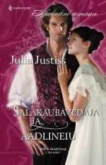 Salakaubavedaja ja aadlineiu (Siid & Skandaal, #3) - Julia Justiss, Ülle Jälle