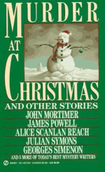 Murder at Christmas: And Other Stories - Paul Auster, John Mortimer, Julian Symons, Robert Turner, Georges Simenon, Edward D. Hoch, Cynthia Manson, James Powell, Alice Scanlan Reach, C.M. Chan, Malcolm Gray