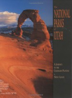 The National Parks of Utah: A Journey to the Colorado Plateau - Nicky Leach