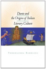 Dante and the Origins of Italian Literary Culture Dante and the Origins of Italian Literary Culture - Teodolinda Barolini