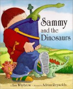 Sammy and the Dinosaurs - Ian Whybrow, Adrian Reynolds