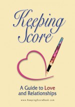 Keeping Score ~ A Guide to Love and Relationships - Marc Brackett