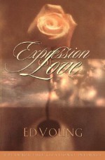 Expression of Love: A Plan for Pure Relational Intimacy - Ed Young