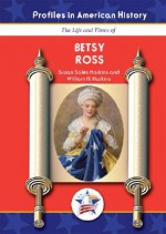 Betsy Ross (Profiles in American History) (Profiles in American History) - Susan Sales Harkins, William H. Harkins