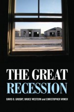 Great Recession, The - David B. Grusky, Bruce Western, Christopher Christopher Wimer