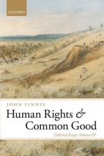 Human Rights and Common Good: Collected Essays Volume III - John Finnis